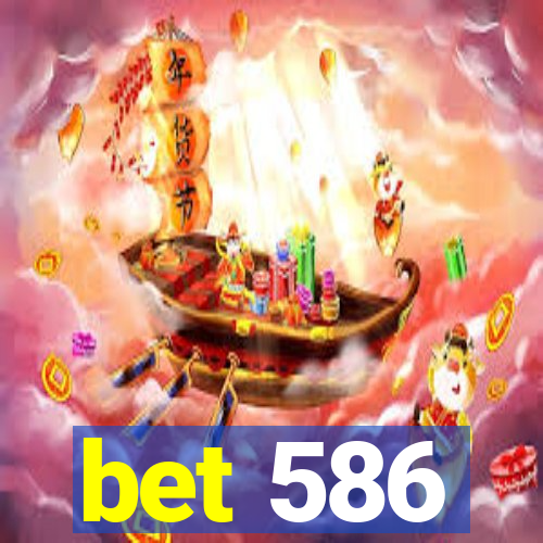 bet 586